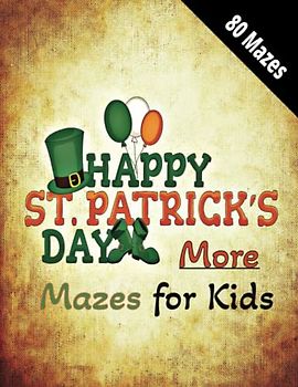 St Patrick’s Day More Mazes For Kids: This exciting activity book is filled with hours of entertainment