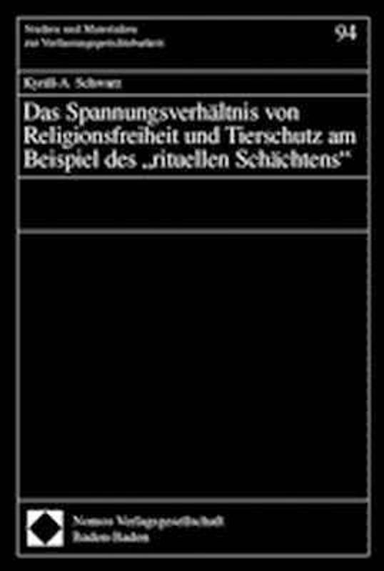 Das Spannungsverhältnis von Religionsfreiheit und Tierschutz am Beispiel des "rituellen Schächtens"