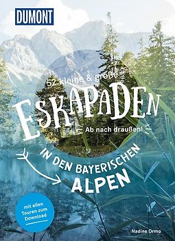 52 kleine & große Eskapaden in den Bayerischen Alpen