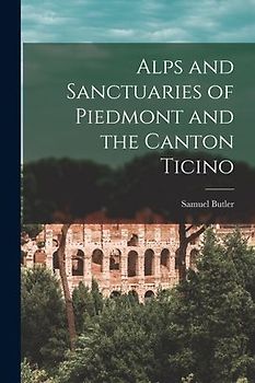 Alps and Sanctuaries of Piedmont and the Canton Ticino