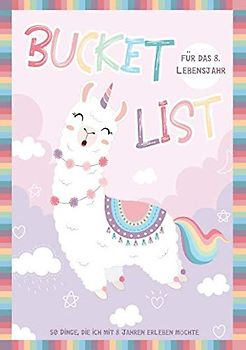 Bucket List für das 8. Lebensjahr: 50 Dinge, die ich mit 8 Jahren erleben möchte: Ein Tagebuch und Journal für Erlebnisse - Ein Buch zum Ausfüllen für ... - Auch geeignet als Mädchen Geschenke 8 Jahre