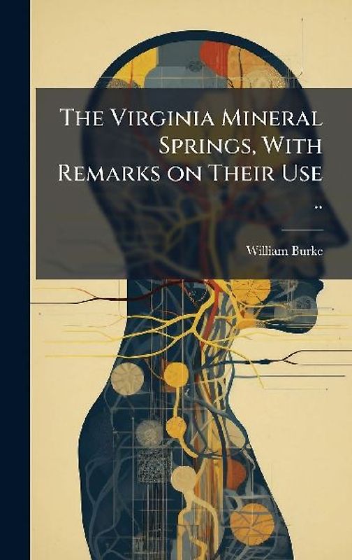 The Virginia Mineral Springs, With Remarks on Their Use ..