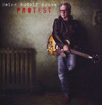 Heinz Rudolf Kunze - Protest