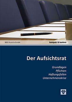 Der Aufsichtsrat. Österreich Grundlagen, Pflichten, Haftungsfallen, Unternehmenskrise