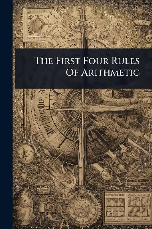 The First Four Rules Of Arithmetic