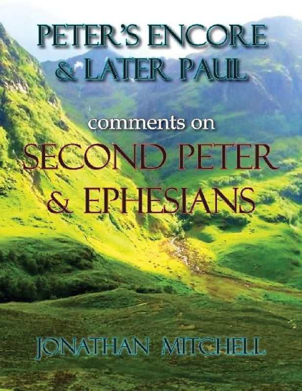 Peter's Encore & Later Paul, comments on Second Peter & Ephesians