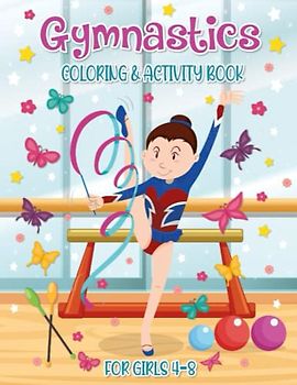 Gymnastics Coloring & Activity Book for Girls 4-8: Fun Gymnastic Workbook for young Gymnast girls Ages 4-8| Coloring, Word Search, Find The Difference, Mazes and more
