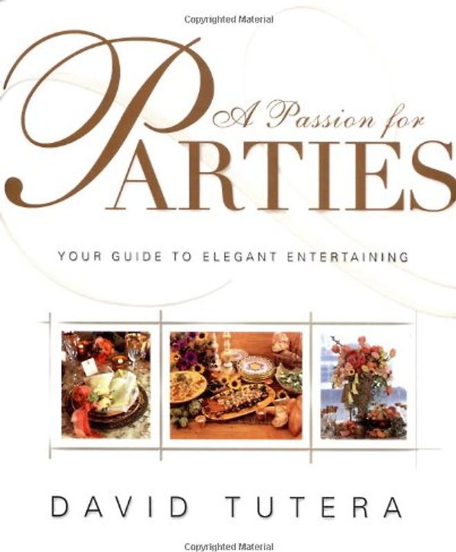 A Passion for Parties: Your Guide to Elegant Entertaining