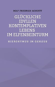 Glückliche Idyllen kontemplativen Lebens im Elfenbeinturm