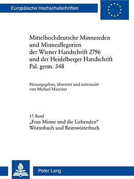 Mittelhochdeutsche Minnereden und Minneallegorien der Wiener Handschrift 2796 und der Heidelberger Handschrift Pal. germ. 348