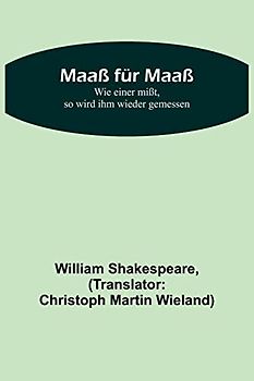 Maaß für Maaß; Wie einer mißt, so wird ihm wieder gemessen