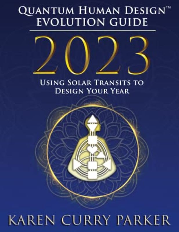 2023 Quantum Human Design(tm) Evolution Guide