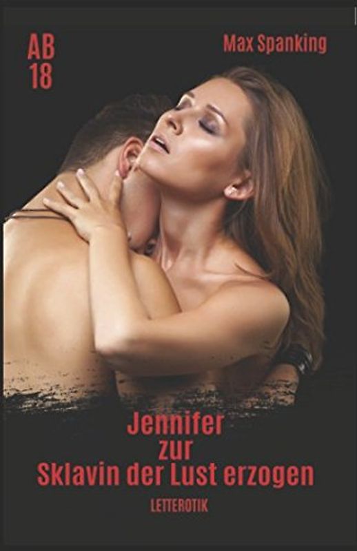 Jennifer - zur Sklavin der Lust erzogen