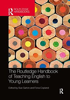 The Routledge Handbook of Teaching English to Young Learners (Routledge Handbooks in Applied Linguistics)