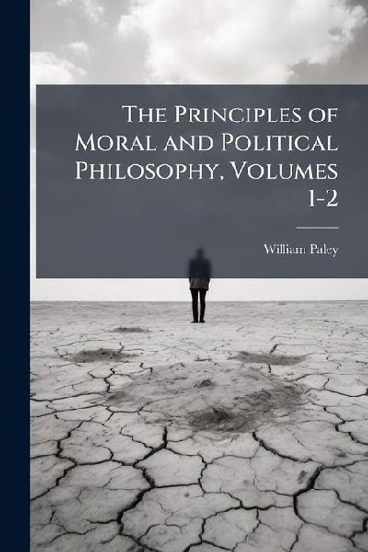 The Principles of Moral and Political Philosophy, Volumes 1-2