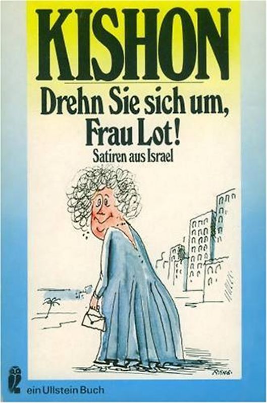Drehn Sie sich um, Frau Lot!. Satiren aus Israel