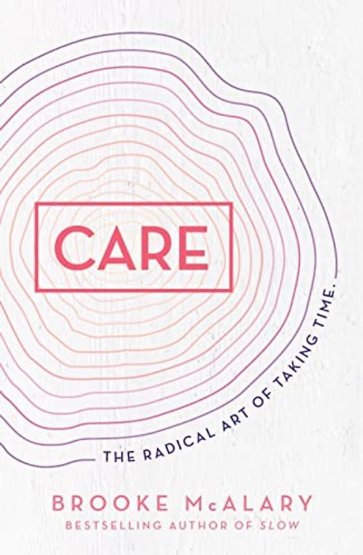 Care: The Radical Art of Taking Time