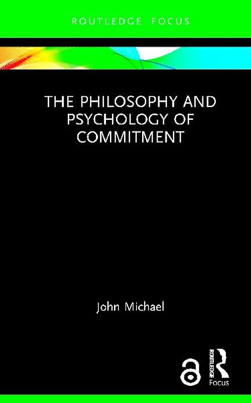 The Philosophy and Psychology of Commitment