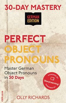 30-Day Mastery: Perfect Object Pronouns: Master German Object Pronouns in 30 Days (30-Day Mastery | German Edition)