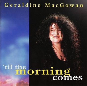 Geraldine Macgowan - Til the Morning Comes