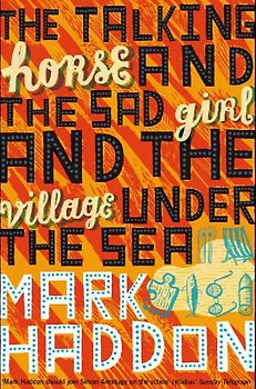 The Talking Horse and the Sad Girl and the Village Under the Sea