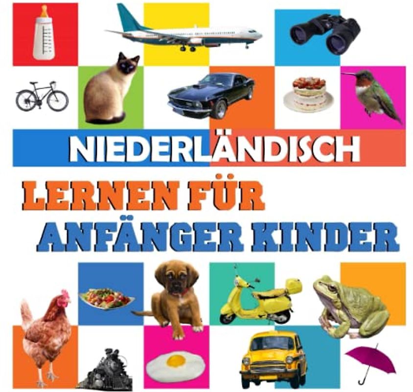 Niederländisch lernen für anfänger kinder: meine ersten 100 wörter, in deutsch und Niederländisch