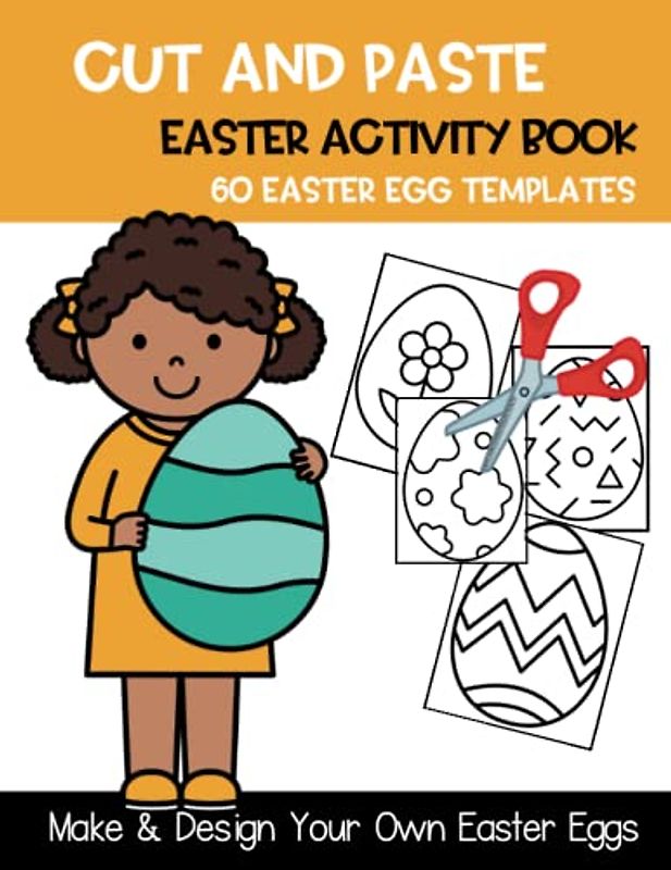 Cut and Paste Easter Activity Book: Cut Out and Color Easter Egg 60 Templates | Kids Ages 3 to 8, Kindergarten, Homeschooler for boys and girls | Use ... Activities (Easter Activity Books for Kids)