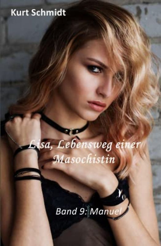 Lisa, Lebensweg einer Masochistin: Band 9: Manuel