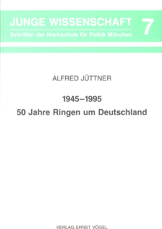 1945-1995 - 50 Jahre Ringen um Deutschland