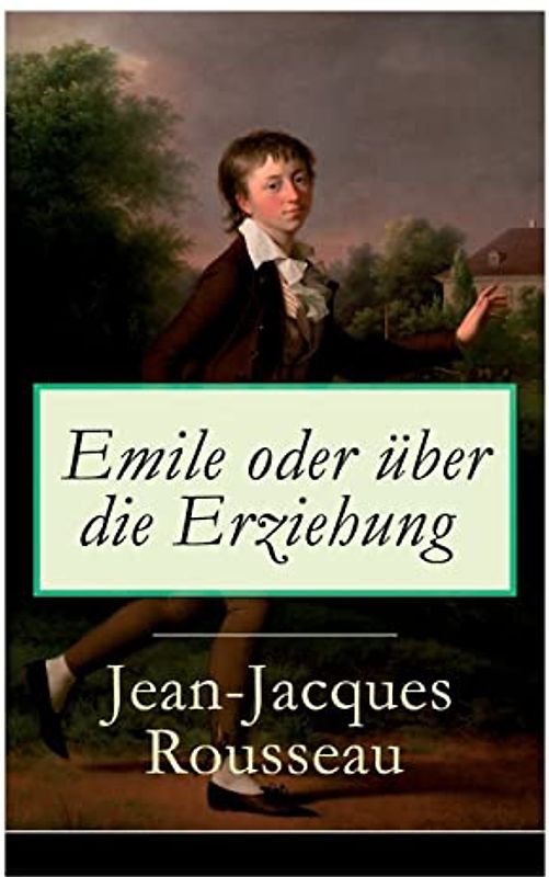 Emile oder über die Erziehung