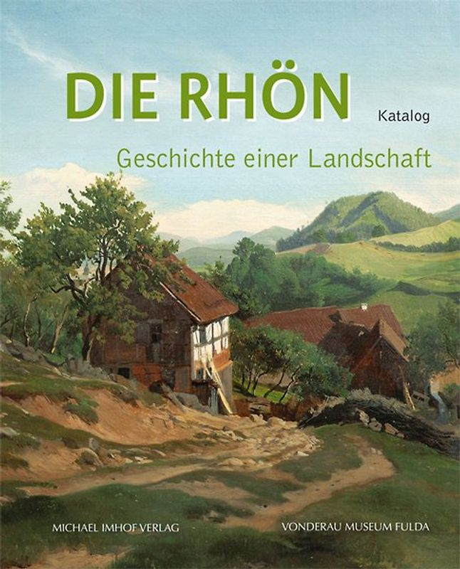 Die Rhön – Geschichte einer Landschaft