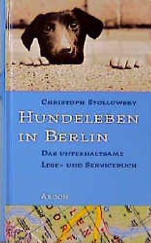 Hundeleben in Berlin. Das unterhaltsame Lese- und Servicebuch