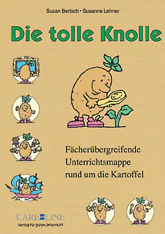 Die tolle Knolle. Fächerübergreifende Unterrichtsmappe rund um die Kartoffel