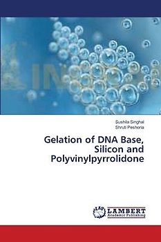 Gelation of DNA Base, Silicon and Polyvinylpyrrolidone