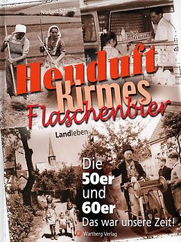 Heuduft, Kirmes, Flaschenbier - Landleben - Die 50er und 60er