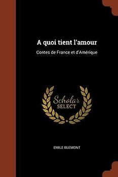 A quoi tient l'amour: Contes de France et d'Amérique