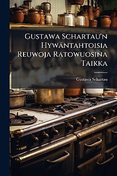 Gustawa Schartau'n Hywäntahtoisia Reuwoja Ratowuosina Taikka