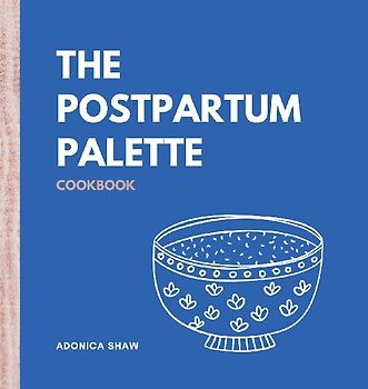 The Postpartum Palette Cookbook