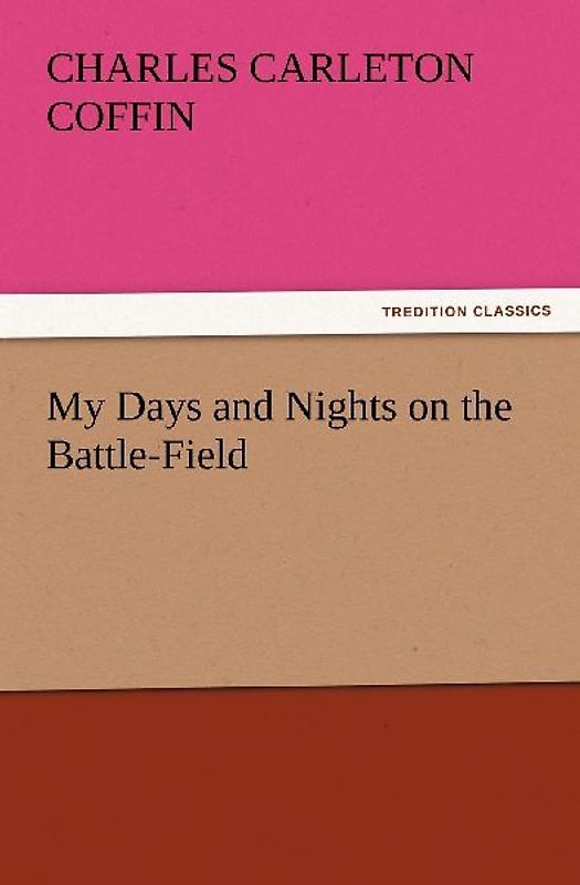 My Days and Nights on the Battle-Field