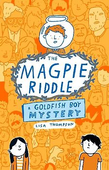 The Magpie Riddle: a Goldfish Boy Mystery