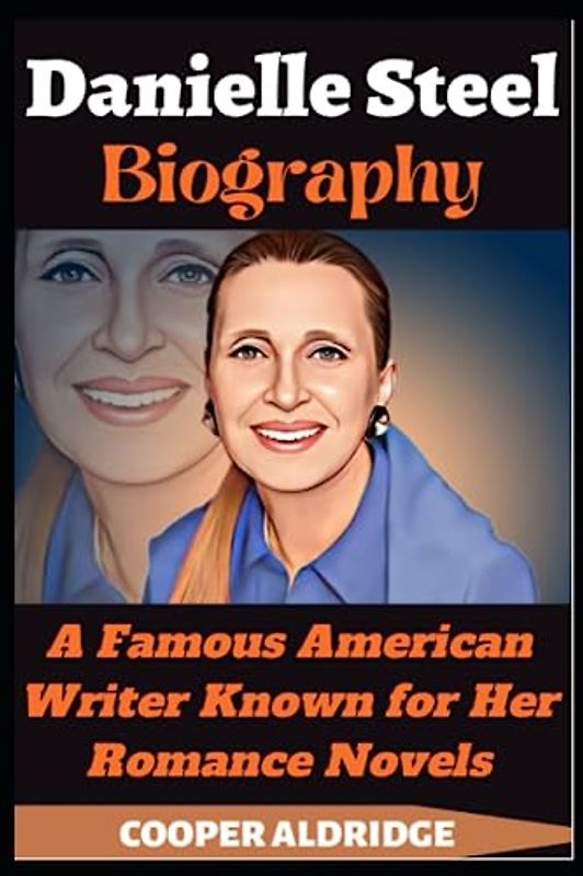 Danielle Steel Biography: A Famous American Writer Known for Her Romance Novels