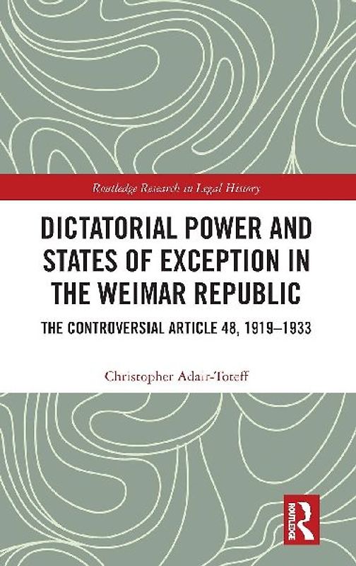 Dictatorial Power and States of Exception in the Weimar Republic