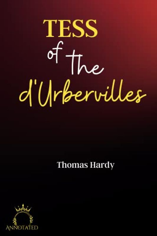 Tess of the d'Urbervilles (Annotated)