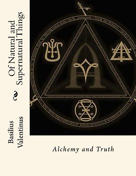 Of Natural and Supernatural Things: Alchemy and Truth