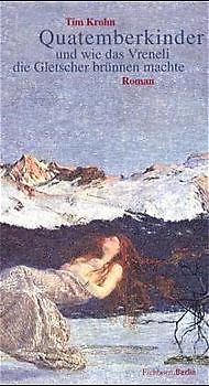 Quatemberkinder und wie das Vreneli die Gletscher brünnen macht