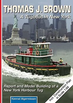 THOMAS J. BROWN - A Tugboat in New York: Report and Model Building of a New York Harbour Tug