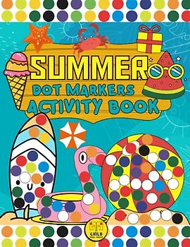 Summer Dot Markers Activity Book: A fun dot markers activity book fitting for summer, activity Easy Big Dots for Toddlers and Preschool Kids.