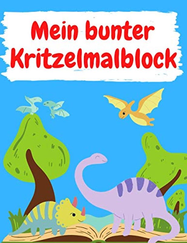 Mein bunter Kritzelmalblock Dinosaurier: blanko, A4, 76 Blatt (152 Seiten) | Kritzelmalbuch ab 1 Jahr; Zeichenblock für Kleinkinder, ... für Kinder A4 90g/m², 76 Blatt (152 Seiten))