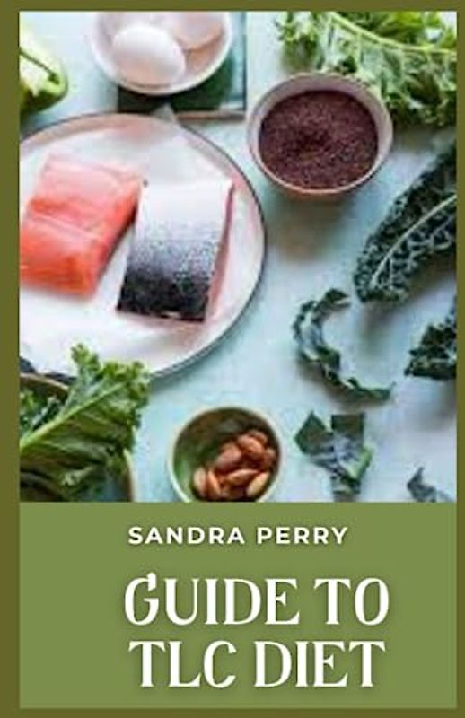 Guide to TLC Diet: The TLC diet is divided into three components: diet, physical activity, and weight management.