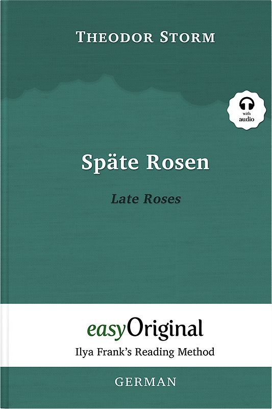 Späte Rosen / Late Roses (with audio-CD) - Ilya Frank’s Reading Method - Bilingual edition German-English